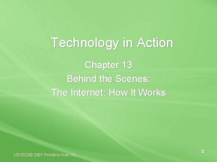 Technology in Action Chapter 13 Behind the Scenes: The Internet: How It Works 1/5/2022©