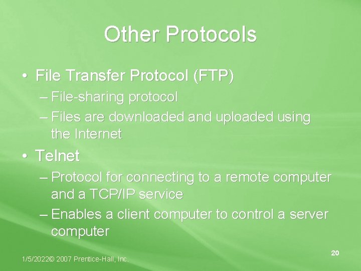 Other Protocols • File Transfer Protocol (FTP) – File-sharing protocol – Files are downloaded