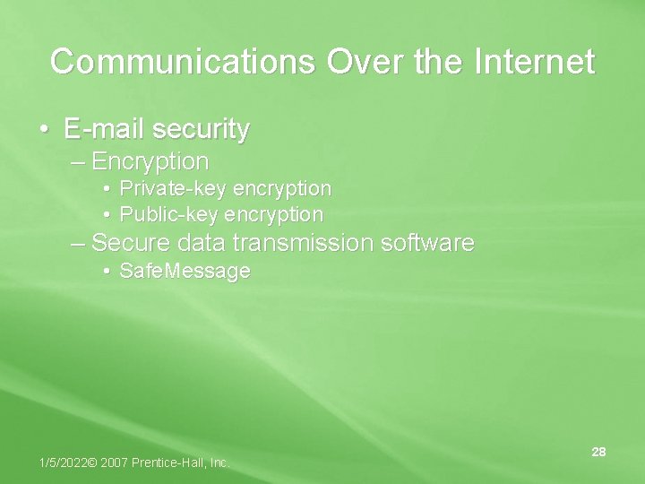 Communications Over the Internet • E-mail security – Encryption • Private-key encryption • Public-key