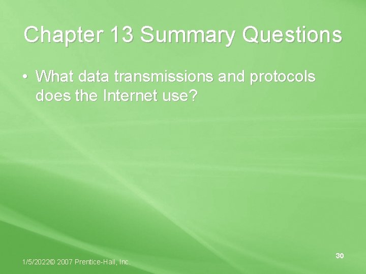 Chapter 13 Summary Questions • What data transmissions and protocols does the Internet use?