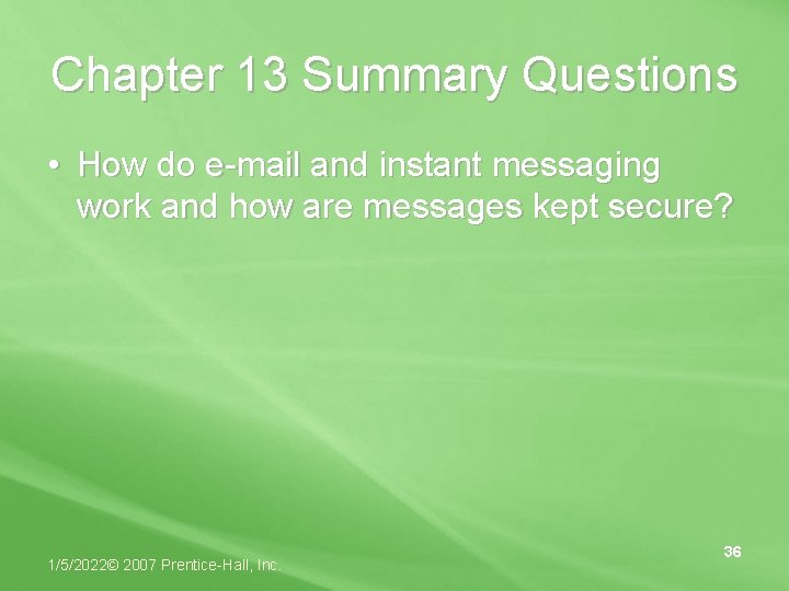 Chapter 13 Summary Questions • How do e-mail and instant messaging work and how