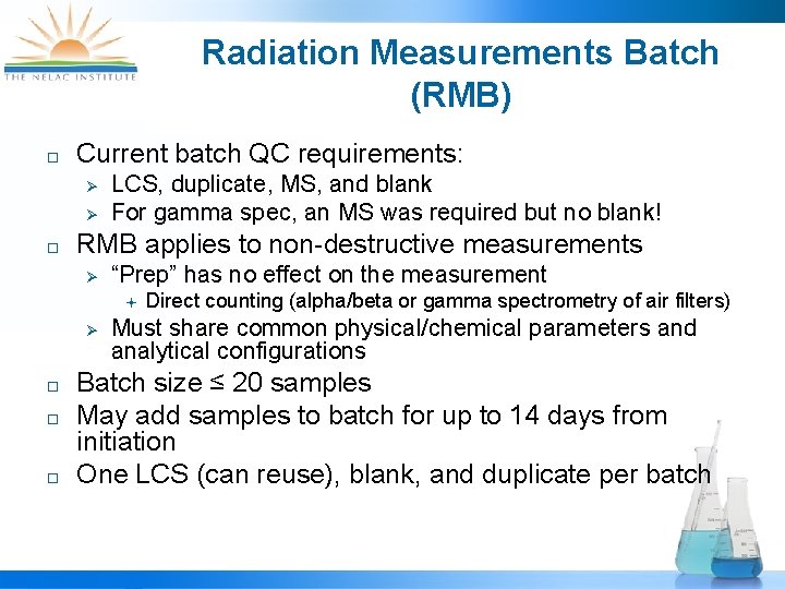 Radiation Measurements Batch (RMB) ¨ Current batch QC requirements: Ø Ø ¨ LCS, duplicate,