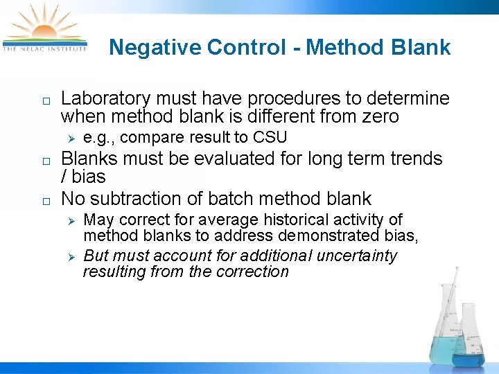 Negative Control - Method Blank ¨ Laboratory must have procedures to determine when method