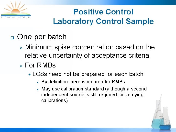 Positive Control Laboratory Control Sample ¨ One per batch Ø Ø Minimum spike concentration