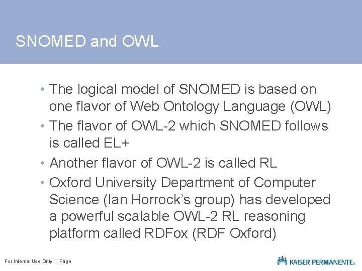 SNOMED and OWL • The logical model of SNOMED is based on one flavor