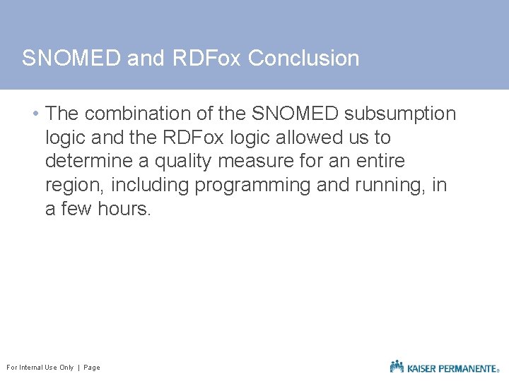 SNOMED and RDFox Conclusion • The combination of the SNOMED subsumption logic and the