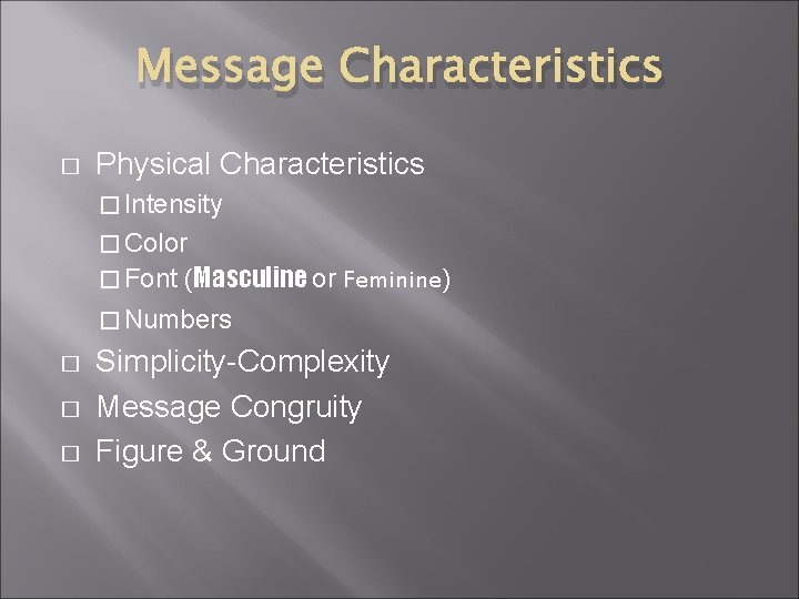 Message Characteristics � Physical Characteristics � Intensity � Color � Font (Masculine or Feminine)
