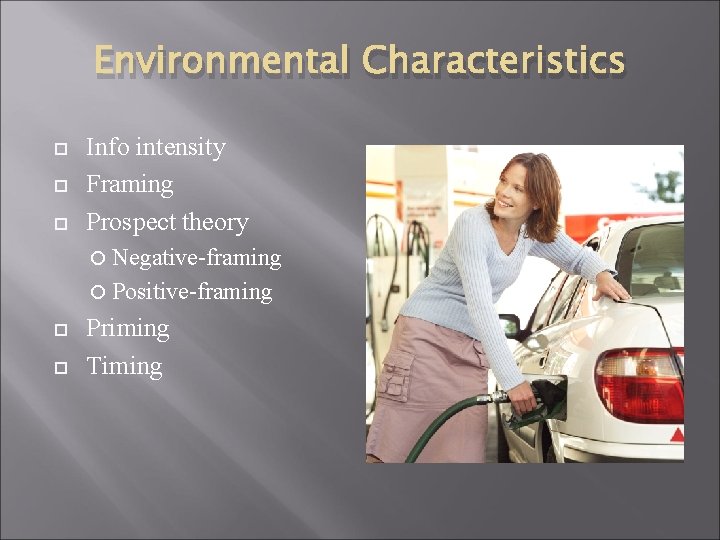 Environmental Characteristics Info intensity Framing Prospect theory Negative-framing Positive-framing Priming Timing 