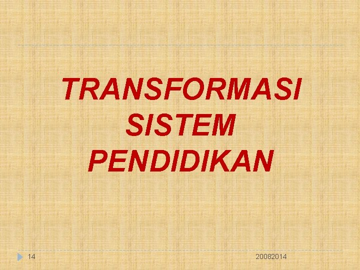 TRANSFORMASI SISTEM PENDIDIKAN 14 20082014 