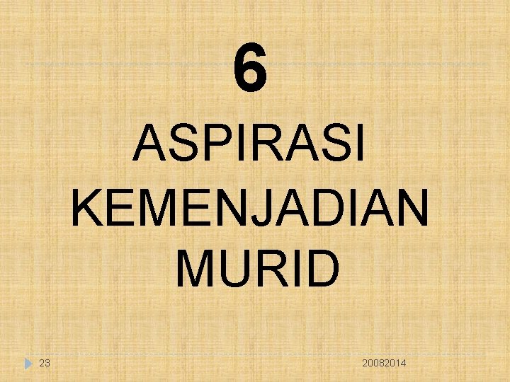 6 ASPIRASI KEMENJADIAN MURID 23 20082014 