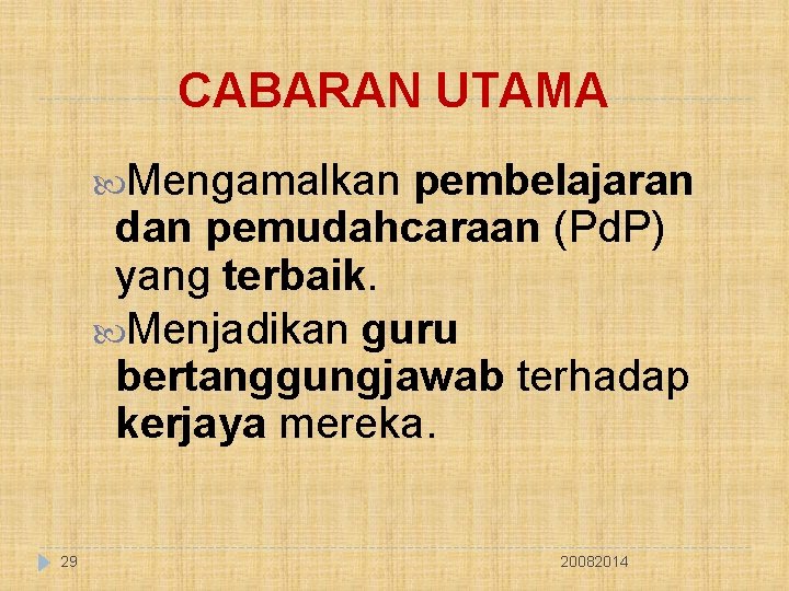CABARAN UTAMA Mengamalkan pembelajaran dan pemudahcaraan (Pd. P) yang terbaik. Menjadikan guru bertanggungjawab terhadap