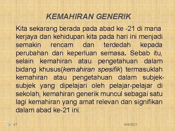 KEMAHIRAN GENERIK Kita sekarang berada pada abad ke -21 di mana kerjaya dan kehidupan
