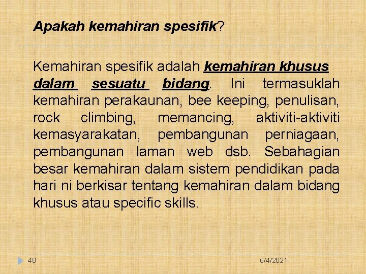Apakah kemahiran spesifik? Kemahiran spesifik adalah kemahiran khusus dalam sesuatu bidang. Ini termasuklah kemahiran