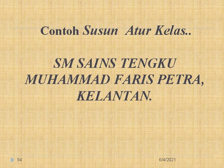 Contoh Susun Atur Kelas. . SM SAINS TENGKU MUHAMMAD FARIS PETRA, KELANTAN. 54 6/4/2021
