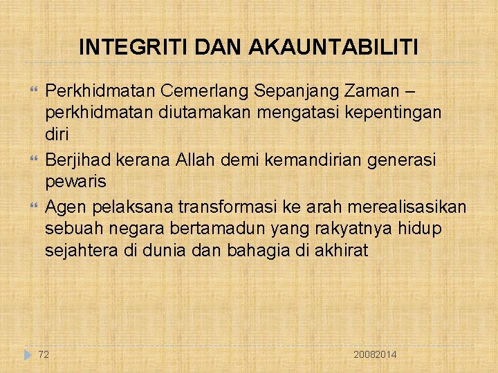 INTEGRITI DAN AKAUNTABILITI Perkhidmatan Cemerlang Sepanjang Zaman – perkhidmatan diutamakan mengatasi kepentingan diri Berjihad