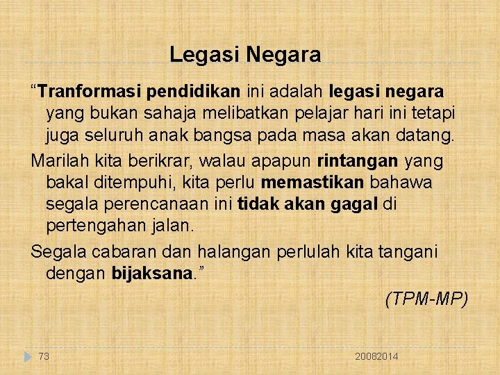 Legasi Negara “Tranformasi pendidikan ini adalah legasi negara yang bukan sahaja melibatkan pelajar hari