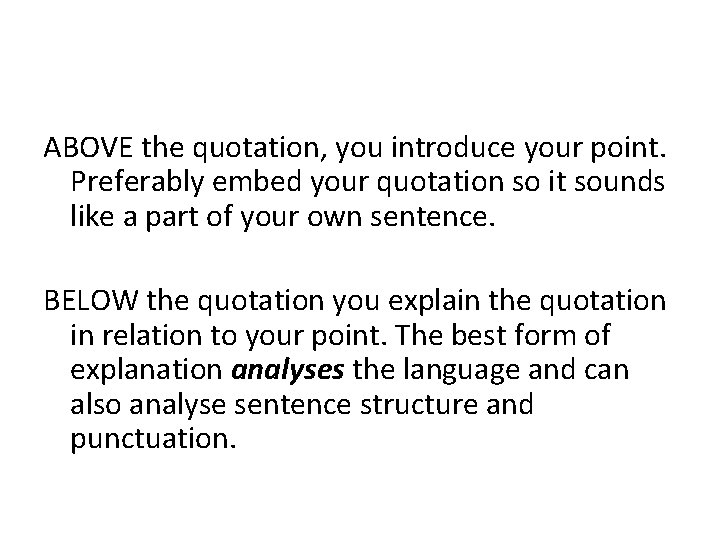 ABOVE the quotation, you introduce your point. Preferably embed your quotation so it sounds