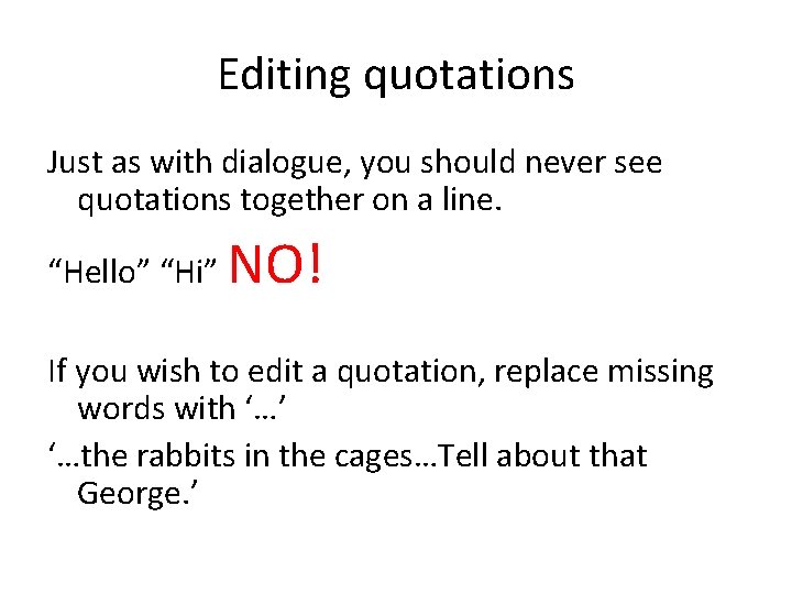 Editing quotations Just as with dialogue, you should never see quotations together on a