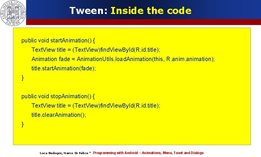 Tween: Inside the code public void start. Animation() { Text. View title = (Text.