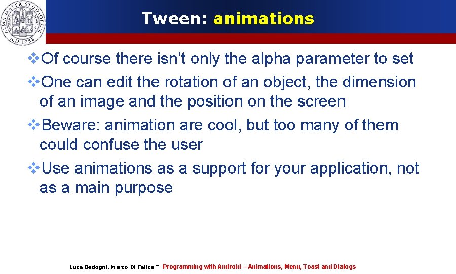Tween: animations Of course there isn’t only the alpha parameter to set One can
