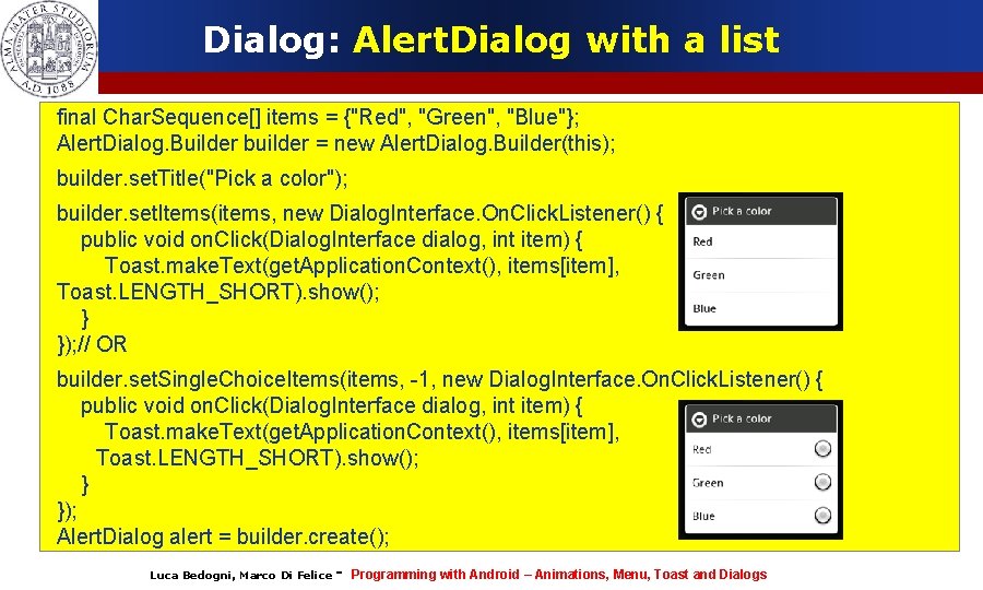 Dialog: Alert. Dialog with a list final Char. Sequence[] items = {"Red", "Green", "Blue"};