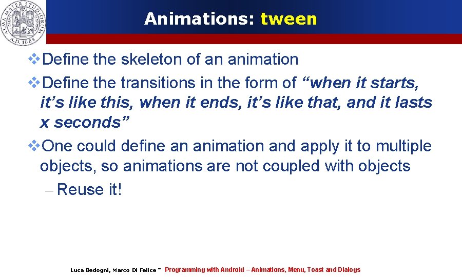 Animations: tween Define the skeleton of an animation Define the transitions in the form