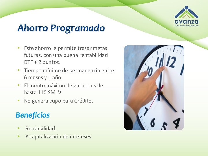 Ahorro Programado • Este ahorro le permite trazar metas futuras, con una buena rentabilidad