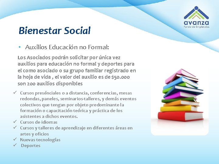 Bienestar Social • Auxilios Educación no Formal: Los Asociados podrán solicitar por única vez