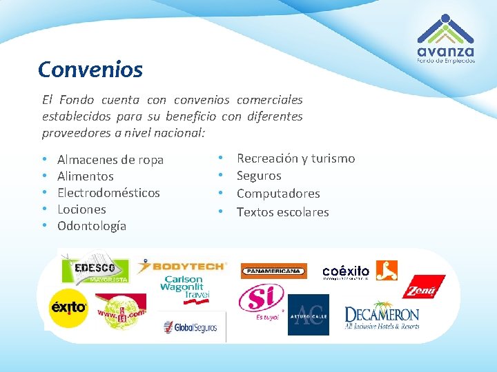 Convenios El Fondo cuenta convenios comerciales establecidos para su beneficio con diferentes proveedores a