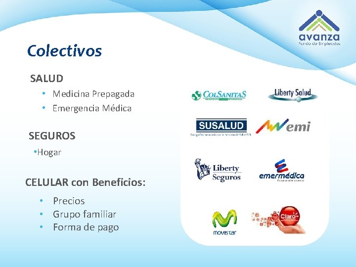 Colectivos SALUD • Medicina Prepagada • Emergencia Médica SEGUROS • Hogar CELULAR con Beneficios: