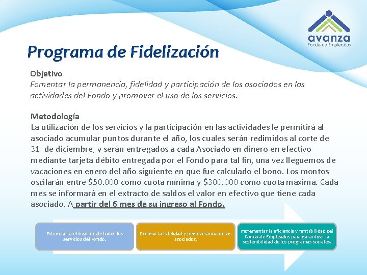 Programa de Fidelización Objetivo Fomentar la permanencia, fidelidad y participación de los asociados en