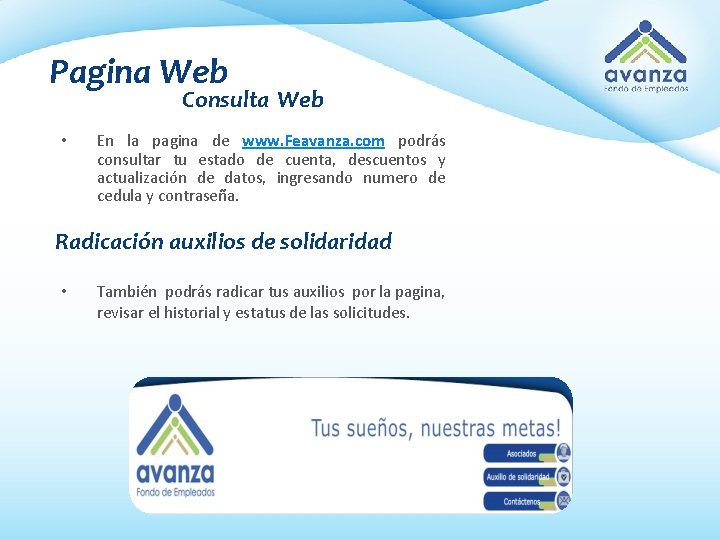 Pagina Web Consulta Web • En la pagina de www. Feavanza. com podrás consultar