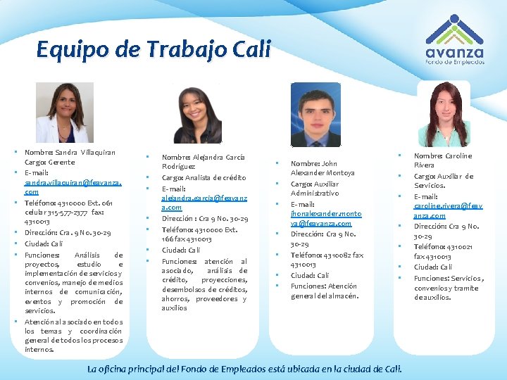 Equipo de Trabajo Cali • Nombre: Sandra Villaquiran Cargo: Gerente • E- mail: sandra.