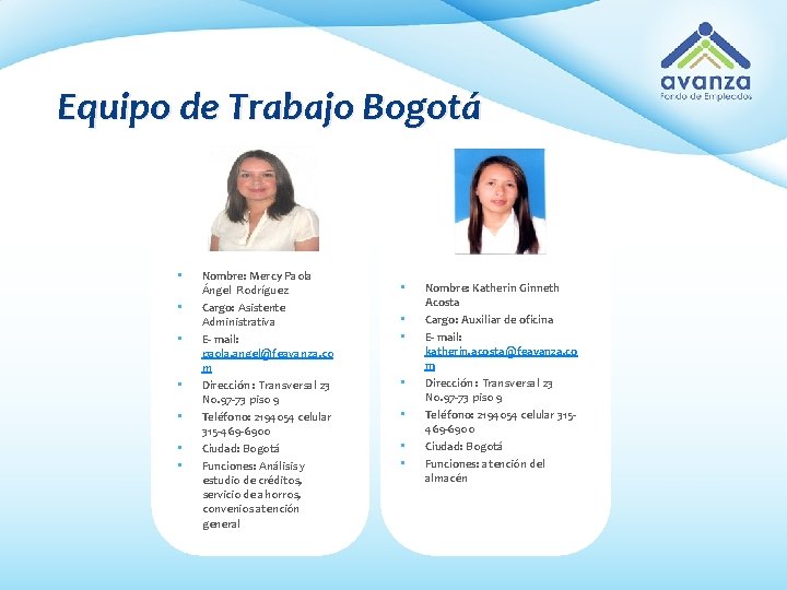 Equipo de Trabajo Bogotá • • Nombre: Mercy Paola Ángel Rodríguez Cargo: Asistente Administrativa