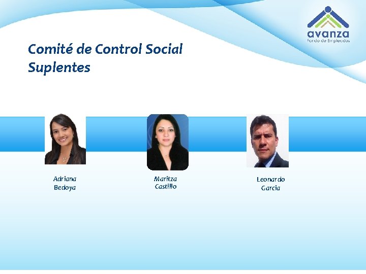 Comité de Control Social Suplentes Adriana Bedoya Maritza Castillo Leonardo Garcia 