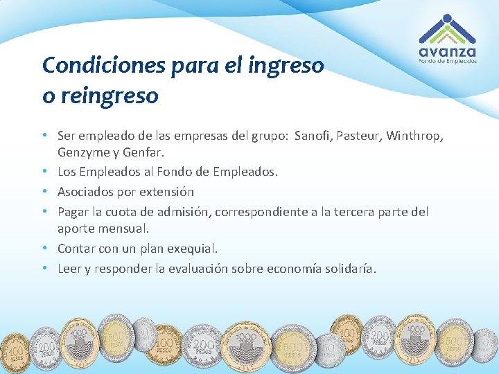 Condiciones para el ingreso o reingreso • Ser empleado de las empresas del grupo: