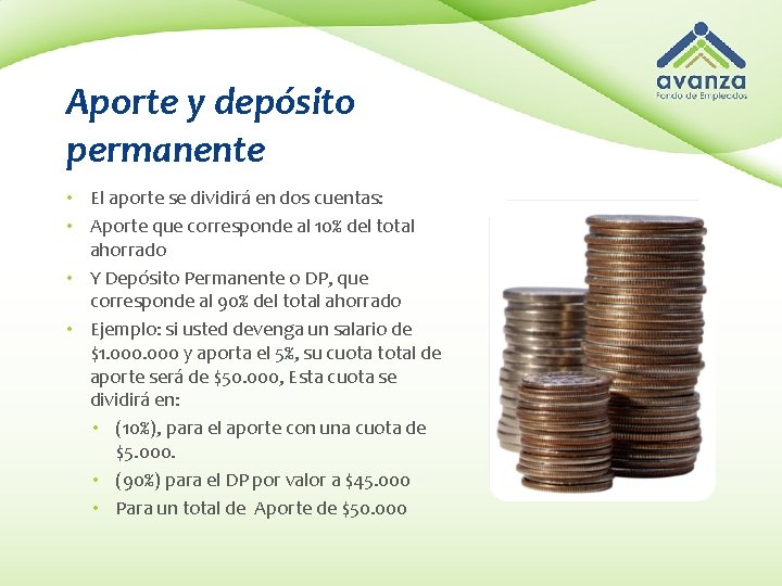 Aporte y depósito permanente • El aporte se dividirá en dos cuentas: • Aporte