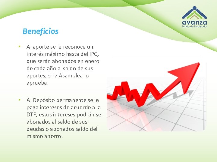 Beneficios • Al aporte se le reconoce un interés máximo hasta del IPC, que