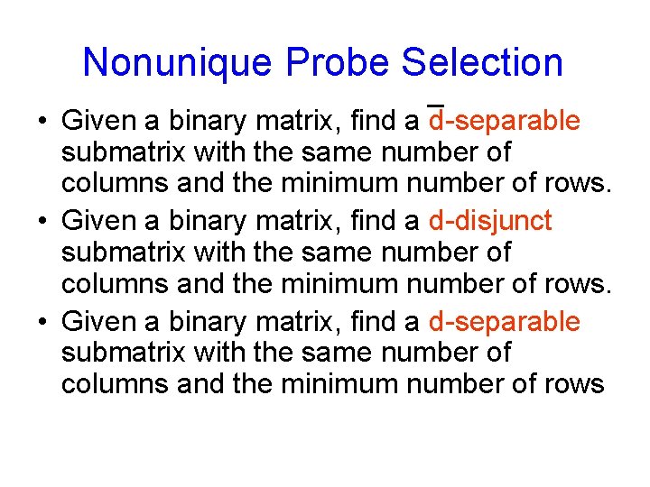 Nonunique Probe Selection _ • Given a binary matrix, find a d-separable submatrix with