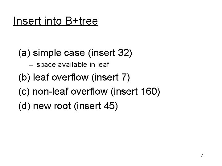 Insert into B+tree (a) simple case (insert 32) – space available in leaf (b)