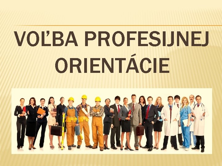 VOĽBA PROFESIJNEJ ORIENTÁCIE 