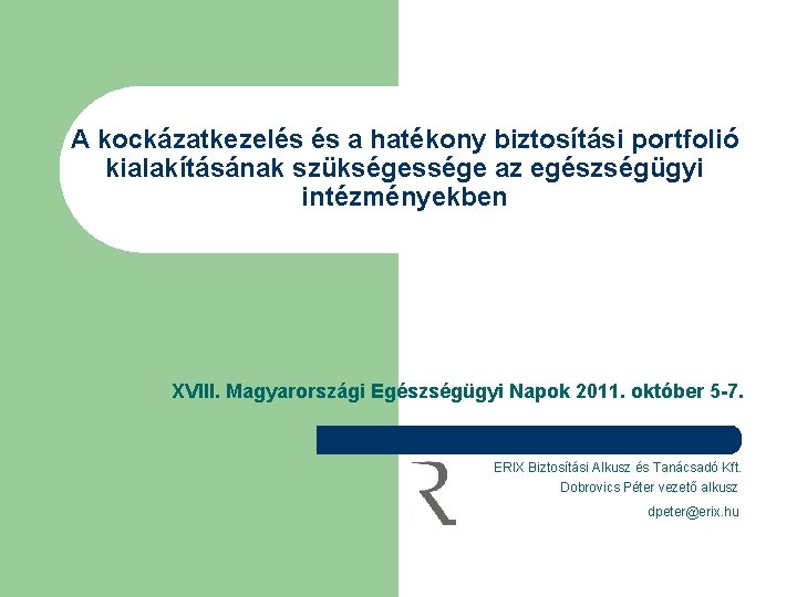 A kockázatkezelés és a hatékony biztosítási portfolió kialakításának szükségessége az egészségügyi intézményekben XVIII. Magyarországi