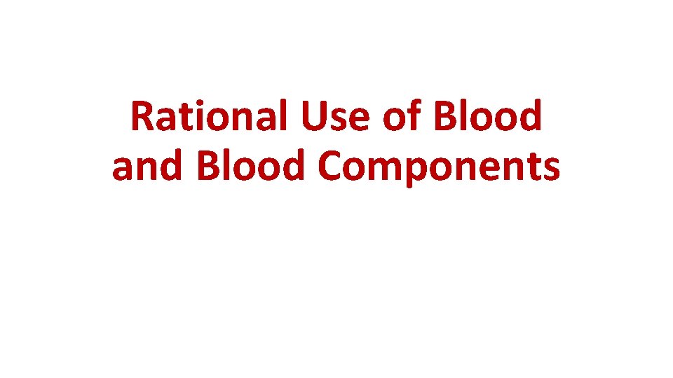 Rational Use of Blood and Blood Components 
