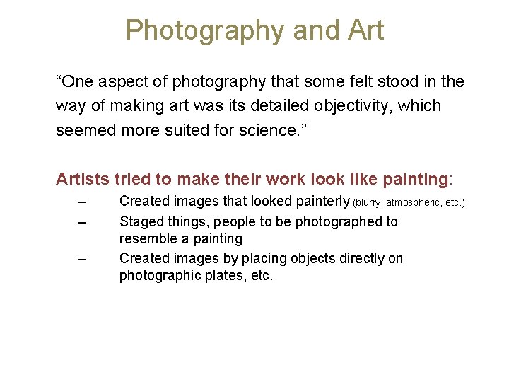Photography and Art “One aspect of photography that some felt stood in the way