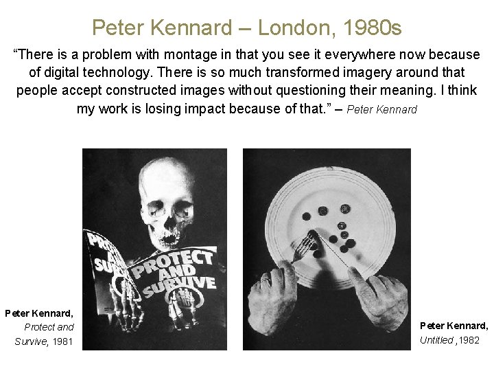 Peter Kennard – London, 1980 s “There is a problem with montage in that