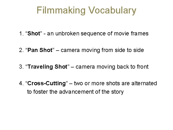 Filmmaking Vocabulary 1. “Shot” - an unbroken sequence of movie frames 2. “Pan Shot”