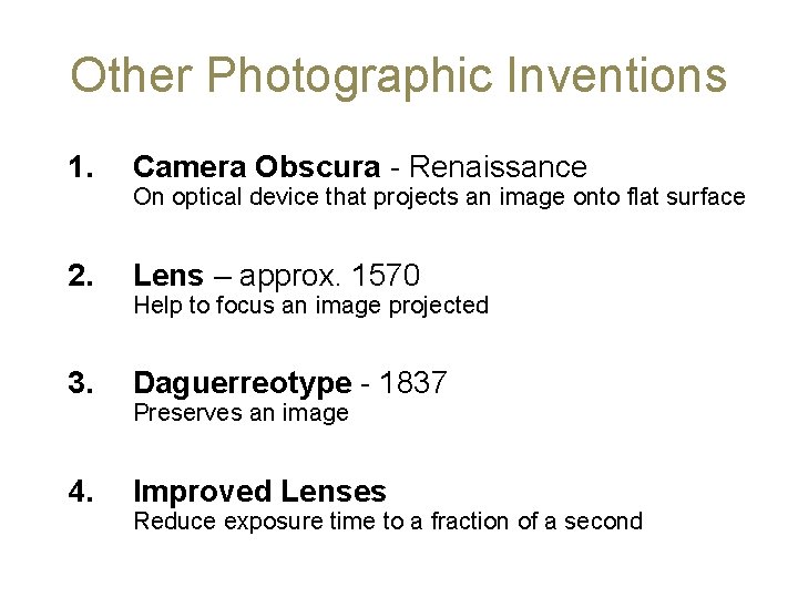 Other Photographic Inventions 1. Camera Obscura - Renaissance 2. Lens – approx. 1570 3.