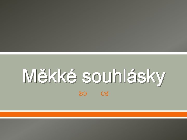 Měkké souhlásky 