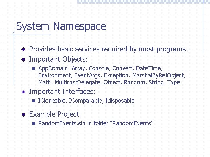 System Namespace Provides basic services required by most programs. Important Objects: n App. Domain,