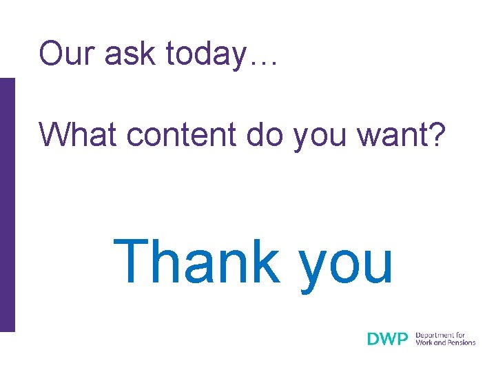 Our ask today… What content do you want? Thank you 